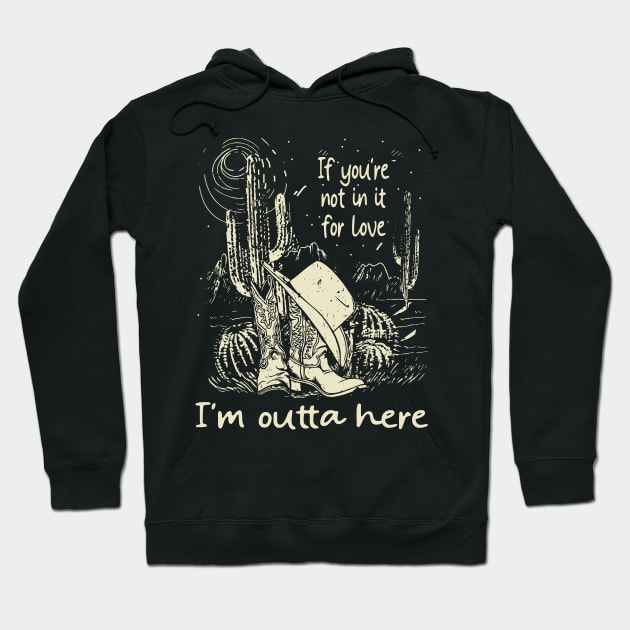 If You're Not In It For Love I'm Outta Here Cowgirl Boots Hat Hoodie by Monster Gaming